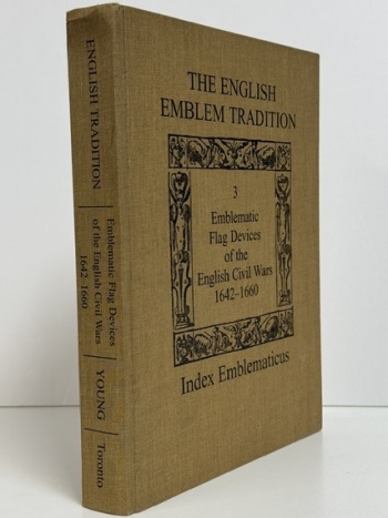 The English Emblem Tradition, Volume 3 : Emblematic Flag Devices of the English Civil Wars, 1642–1660 The English Emblem Tradition, Volume 3 : Emblematic Flag Devices of the English Civil Wars, 1642–1660
