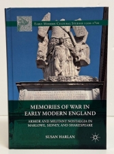 Memories of War in Early Modern England : Armor and Militant Nostalgia in Marlowe Sidney and Shakespeare - click to enlarge Memories of War in Early Modern England : Armor and Militant Nostalgia in Marlowe Sidney and Shakespeare