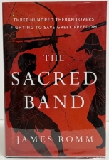 The Sacred Band : Three Hundred Theban Lovers Fighting to Save Greek Freedom The Sacred Band : Three Hundred Theban Lovers Fighting to Save Greek Freedom
