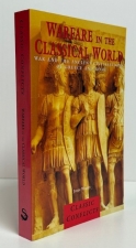 Warfare in the Classical World : War and the Ancient Civilisations of Greece and Rome Warfare in the Classical World : War and the Ancient Civilisations of Greece and Rome