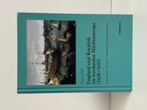 England und Kurpfalz im werdenden Mächteeuropa (1608–1632) : Konfession – Dynastie – kulturelle Ausdrucksformen - click to enlarge England und Kurpfalz im werdenden Mächteeuropa (1608–1632) : Konfession – Dynastie – kulturelle Ausdrucksformen