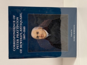 Correspondence of Peter Prattinton of Bewdley, Antiquary, 1807–1840 - click to enlarge Correspondence of Peter Prattinton of Bewdley, Antiquary, 1807–1840