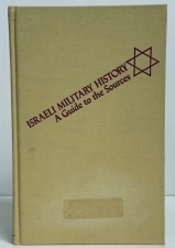 Israeli Military History : A Guide to the Sources Israeli Military History : A Guide to the Sources