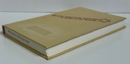 Israeli Military History : A Guide to the Sources Israeli Military History : A Guide to the Sources