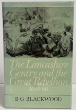 The Lancashire Gentry and the Great Rebellion : 1640–60 The Lancashire Gentry and the Great Rebellion : 1640–60