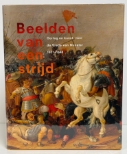 Beelden van een strijd : Oorlog en kunst vóór de Vrede van Münster 16211648 - click to enlarge Beelden van een strijd : Oorlog en kunst vóór de Vrede van Münster 16211648
