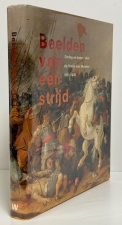Beelden van een strijd : Oorlog en kunst vóór de Vrede van Münster 16211648 Beelden van een strijd : Oorlog en kunst vóór de Vrede van Münster 16211648