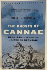 The Ghosts of Cannae : Hannibal and the Darkest Hour of the Roman Republic The Ghosts of Cannae : Hannibal and the Darkest Hour of the Roman Republic