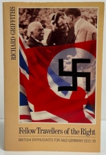 Fellow Travellers of the Right : British Enthusiasts for Nazi Germany 1933–39 Fellow Travellers of the Right : British Enthusiasts for Nazi Germany 1933–39