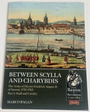 Between Scylla and Charybdis The Army of Elector Friedrich August II of Saxony 1733-1763 Part 1 : Staff and Cavalry - click to enlarge Between Scylla and Charybdis The Army of Elector Friedrich August II of Saxony 1733-1763 Part 1 : Staff and Cavalry