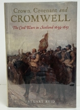 Crown, Covenant and Cromwell : The Civil Wars in Scotland 1639–1651 Crown, Covenant and Cromwell : The Civil Wars in Scotland 1639–1651