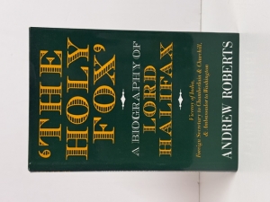 The Holy Fox : A Biography of Lord Halifax: Viceroy of India, Foreign Secretary to Chamberlain & Churchill, & Ambassador to Washington - click to enlarge The Holy Fox : A Biography of Lord Halifax: Viceroy of India, Foreign Secretary to Chamberlain & Churchill, & Ambassador to Washington