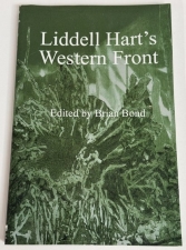 Liddell Hart’s Western Front : Impressions of the Battle of the Somme with War Letters, Diary and Occasional Notes Written on Active Service in France and Flanders 1915 and 1916 - click to enlarge Liddell Hart’s Western Front : Impressions of the Battle of the Somme with War Letters, Diary and Occasional Notes Written on Active Service in France and Flanders 1915 and 1916