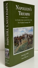 Napoleon�s Triumph : La Grande Arm&eacute;e versus the Tsar�s Army: The Friedland Campaign 1807
