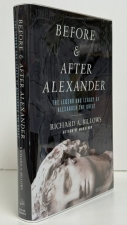 Before & After Alexander : The Legend and Legacy of Alexander the Great