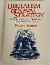 Liberalism and Naval Strategy : Ideology, Interest and Sea Power during the Pax Britannica