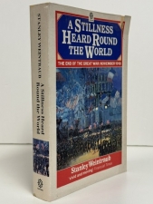A Stillness Heard Round the World : The End of the Great War: November 1918 - click to enlarge A Stillness Heard Round the World : The End of the Great War: November 1918