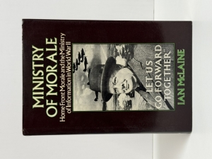 Ministry of Morale : Home Front Morale and the Ministry of Information in World War II - click to enlarge Ministry of Morale : Home Front Morale and the Ministry of Information in World War II