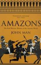 Amazons: The Real Warrior Women of the Ancient World
