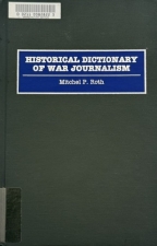 Historical Dictionary of War Journalism Historical Dictionary of War Journalism