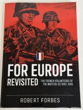 For Europe Revisited : The French Volunteers of the Waffen-SS 1943-1945 - click to enlarge For Europe Revisited : The French Volunteers of the Waffen-SS 1943-1945